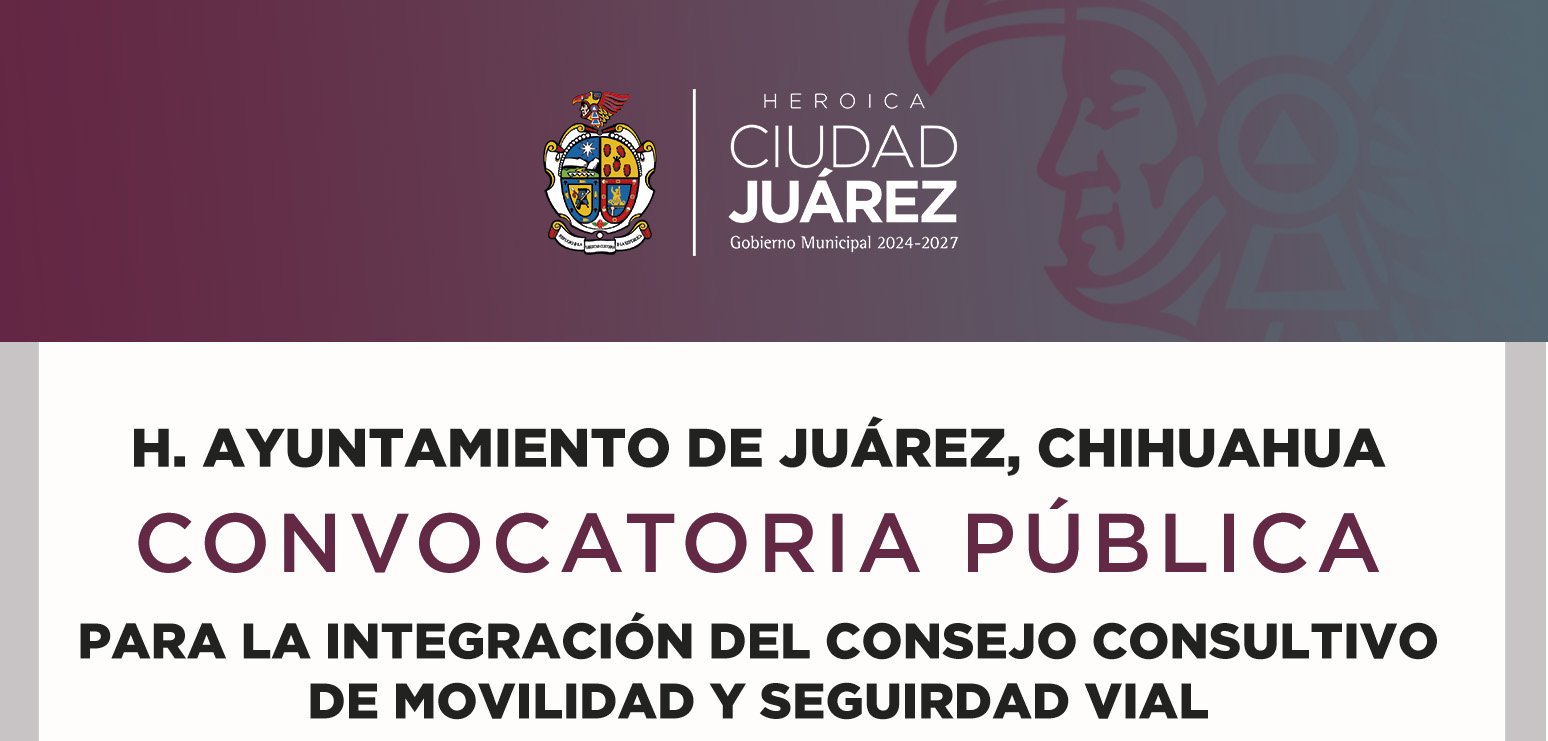 Municipio abre convocatoria para integrar el Consejo Consultivo de Movilidad y Seguridad Vial en Ciudad Juárez